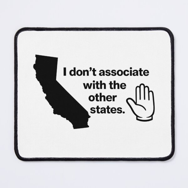 Item preview, I Don't Associate With the Other States – California Meme designed and sold by JovanTheEditor.