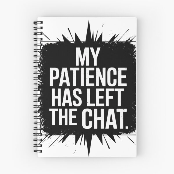 Item preview, MY PATIENCE HAS LEFT THE CHAT designed and sold by 123ks.