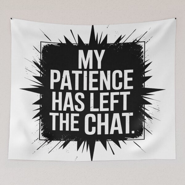 Item preview, MY PATIENCE HAS LEFT THE CHAT designed and sold by 123ks.