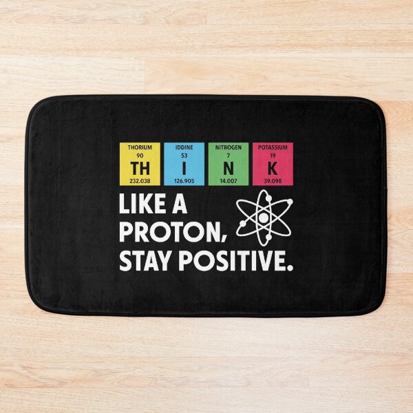 Item preview, Think Like A Proton Stay Positive Funny Science Chemistry designed and sold by Krasnovaovaova.