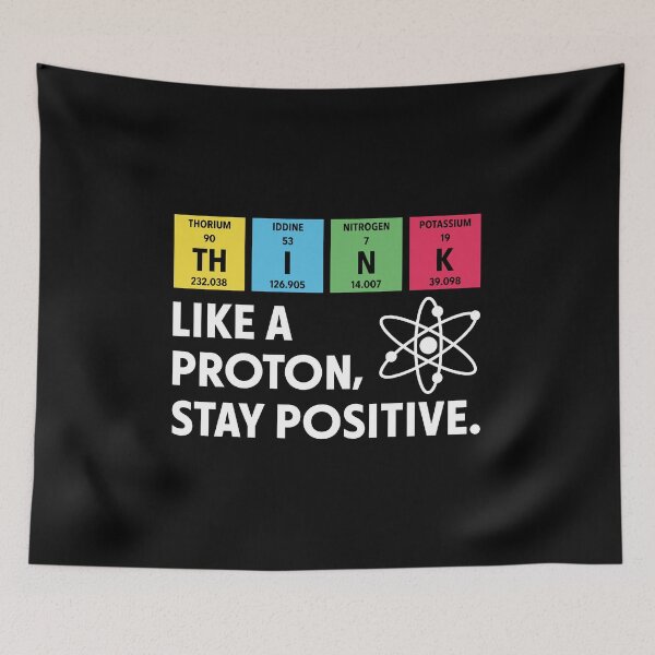 Item preview, Think Like A Proton Stay Positive Funny Science Chemistry designed and sold by Krasnovaovaova.