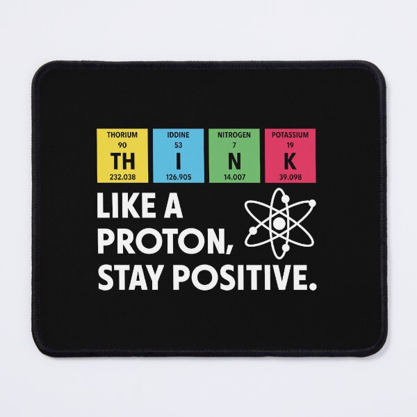 Item preview, Think Like A Proton Stay Positive Funny Science Chemistry designed and sold by Krasnovaovaova.