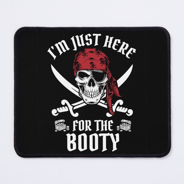 Item preview, Pirate - Just Here for the Booty Design designed and sold by Mterry1202.