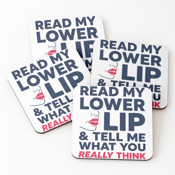 Item preview, Read My Lower Lip And Tell Me What You Really Think designed and sold by Amir Faysal.
