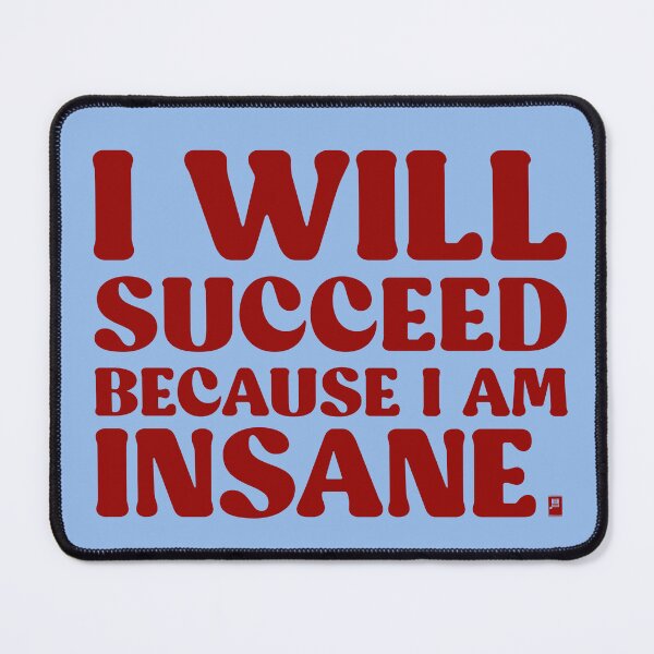 Item preview, I Will Succeed Because I Am Insane - BLUE/RED designed and sold by butterbeansktch.