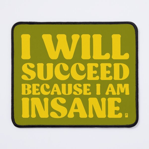 Item preview, I Will Succeed Because I Am Insane - GREEN/YELLOW designed and sold by butterbeansktch.