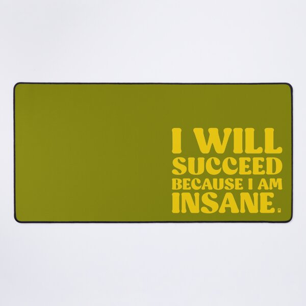 Item preview, I Will Succeed Because I Am Insane - GREEN/YELLOW designed and sold by butterbeansktch.