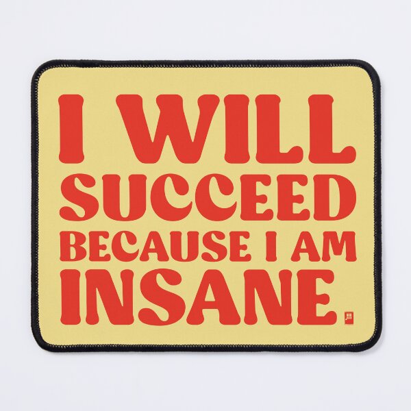Item preview, I Will Succeed Because I Am Insane - YELLOW/RED designed and sold by butterbeansktch.