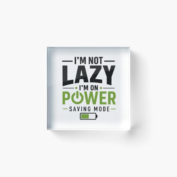 Item preview, I'm Not Lazy I'm On Power Saving Mode designed and sold by darkan1.