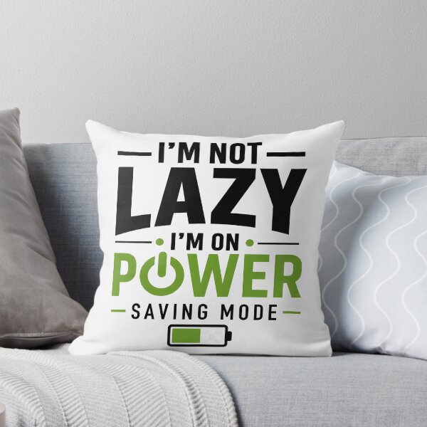 Item preview, I'm Not Lazy I'm On Power Saving Mode designed and sold by darkan1.