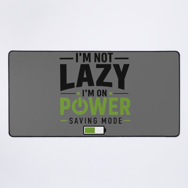 Item preview, I'm Not Lazy I'm On Power Saving Mode designed and sold by darkan1.