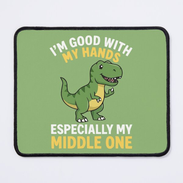 Item preview, Im Good With My Hands Middle One T-Rex Dinosaur designed and sold by Amir Faysal.
