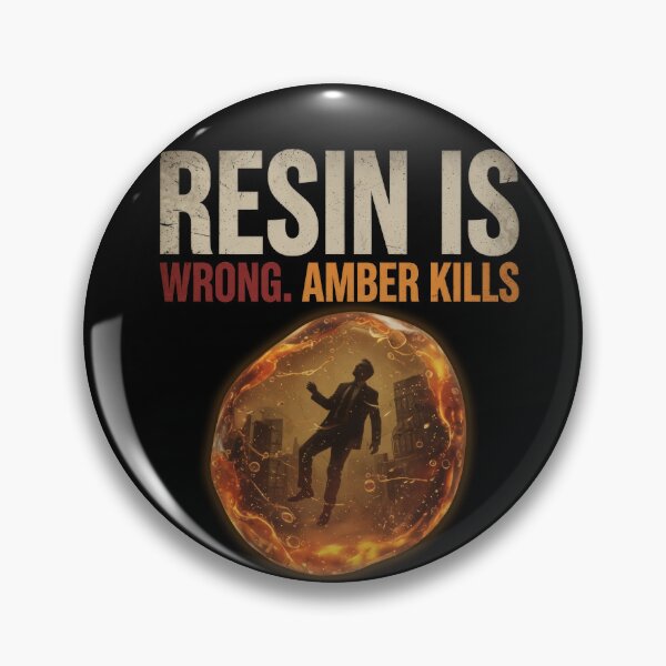 Item preview, Resin Is Wrong Amber Kills designed and sold by tomperys.
