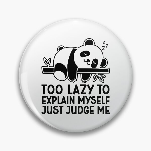 Item preview, Too Lazy To Explain Myself Just Judge Me Funny Lazy Panda Bear designed and sold by gunaone-design.