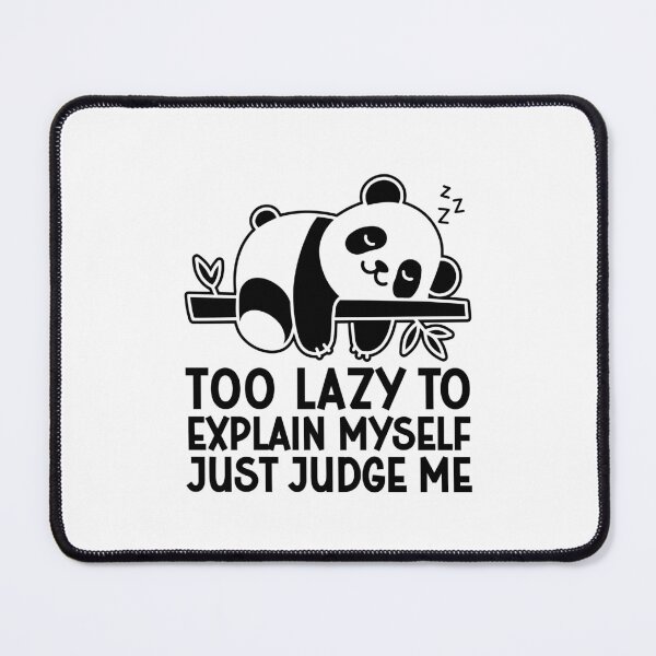 Item preview, Too Lazy To Explain Myself Just Judge Me Funny Lazy Panda Bear designed and sold by gunaone-design.