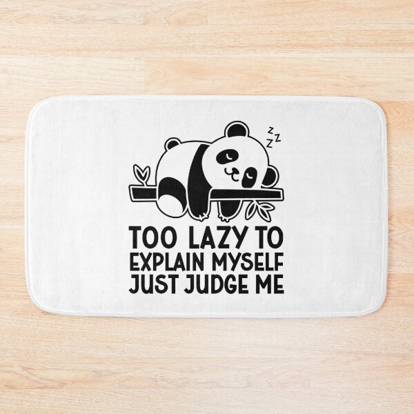 Item preview, Too Lazy To Explain Myself Just Judge Me Funny Lazy Panda Bear designed and sold by gunaone-design.