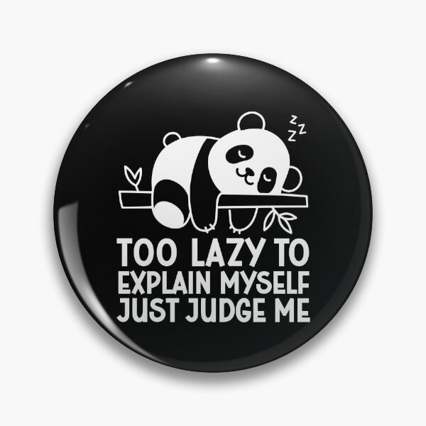 Item preview, Too Lazy To Explain Myself Just Judge Me Funny Lazy Panda Bear designed and sold by gunaone-design.