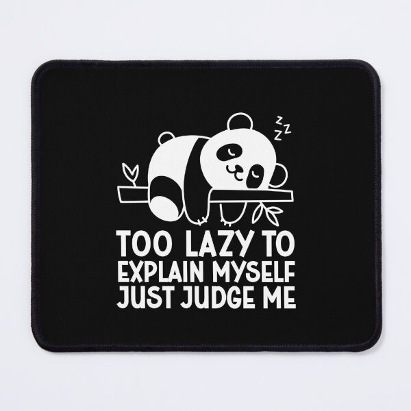 Item preview, Too Lazy To Explain Myself Just Judge Me Funny Lazy Panda Bear designed and sold by gunaone-design.