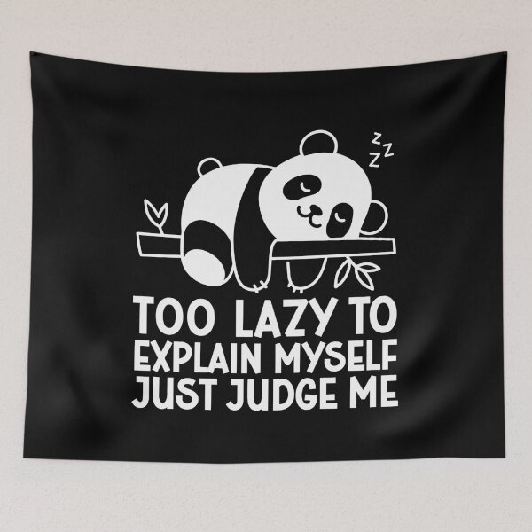 Item preview, Too Lazy To Explain Myself Just Judge Me Funny Lazy Panda Bear designed and sold by gunaone-design.