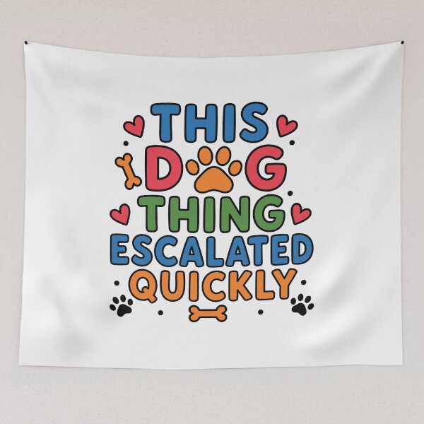 Item preview, This Dog Thing Escalated Quickly - Cute Paw Print Typography designed and sold by gunaone-design.