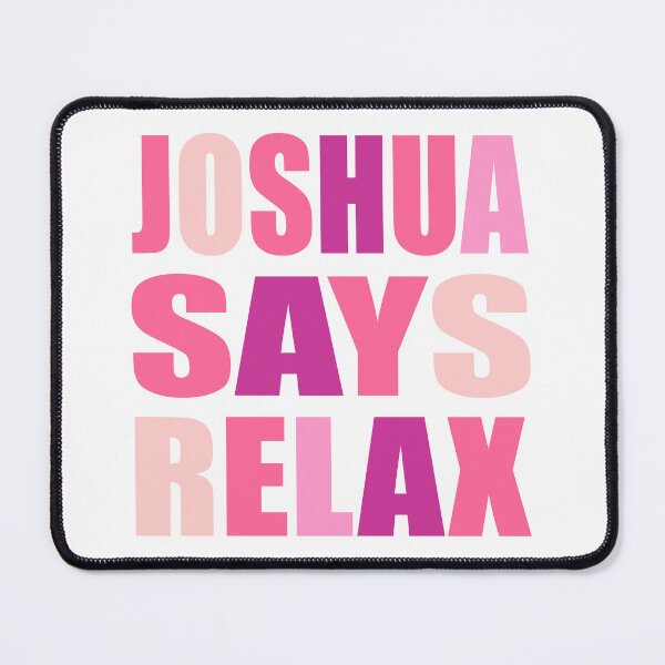 Item preview, Joshua Says Relax Pink designed and sold by Normbot2000.