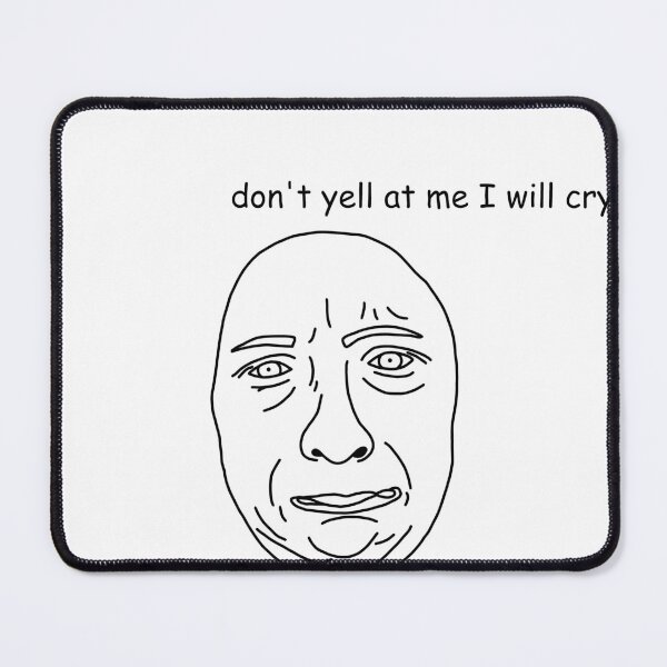 Item preview, don't yell at me I will cry sticker designed and sold by SlimyFish.