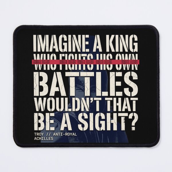 Item preview, Imagine A King Who Fights His Own Battles - Achilles Quote Troy Film designed and sold by Enea Kelo.