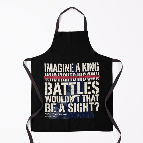 Item preview, Imagine A King Who Fights His Own Battles - Achilles Quote Troy Film designed and sold by Enea Kelo.
