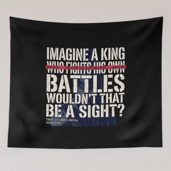 Item preview, Imagine A King Who Fights His Own Battles - Achilles Quote Troy Film designed and sold by Enea Kelo.