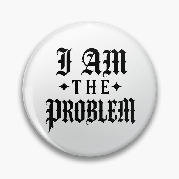 Item preview, i am the problem designed and sold by OCD_JESSICA.