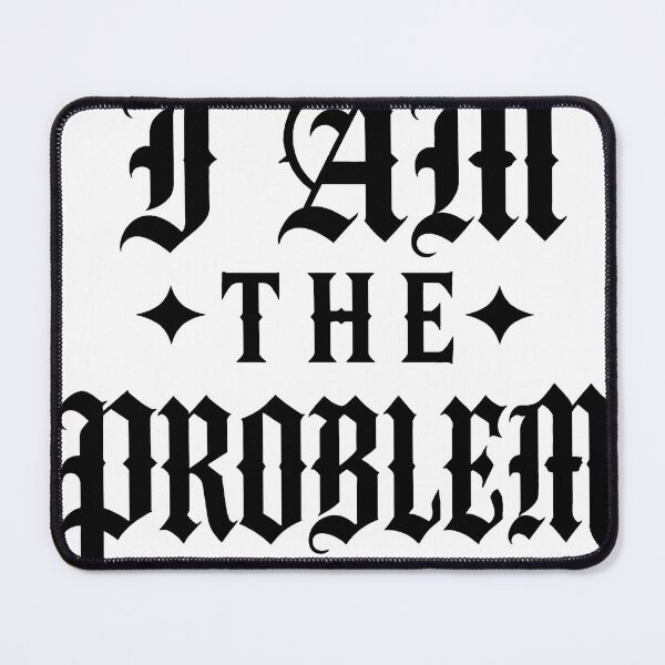 Item preview, i am the problem designed and sold by OCD_JESSICA.