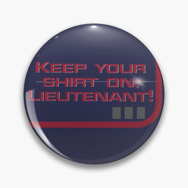 Item preview, Keep Your Shirt On, Lieutenant! designed and sold by OfPaperAndScissors.