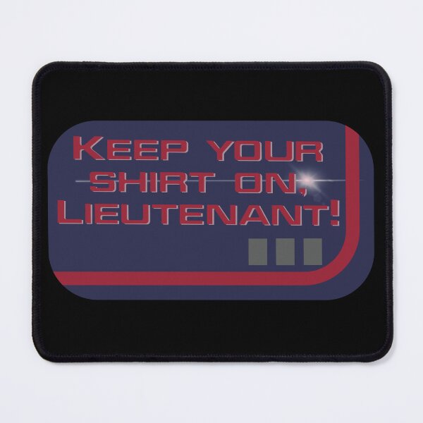 Item preview, Keep Your Shirt On, Lieutenant! designed and sold by OfPaperAndScissors.