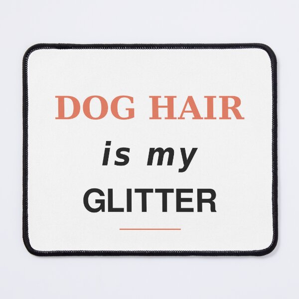 Item preview, Dog Hair Is My Glitter Funny Quote designed and sold by JDA-Shop.