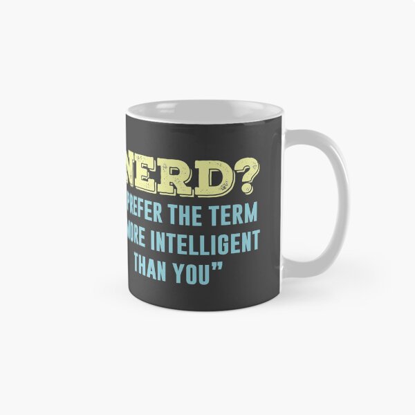 Item preview, Nerd? I Prefer The Term More Intelligent Than You designed and sold by ShirtPro.