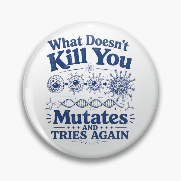 Item preview, What Doesn't Kill You Mutates And Tries Again Bacteria mutates and Tries Again Funny Science Microbiology designed and sold by VGAfanatic.