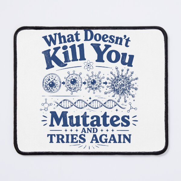 Item preview, What Doesn't Kill You Mutates And Tries Again Bacteria mutates and Tries Again Funny Science Microbiology designed and sold by VGAfanatic.