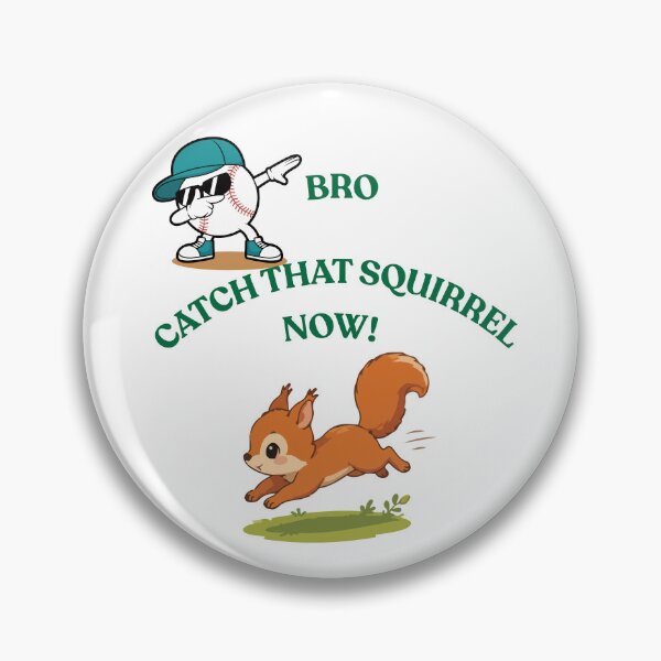 Item preview, "Bro Catch That Squirrel Now"  funny meme Design inspired from recent viral squirrel event designed and sold by MKTreasures.