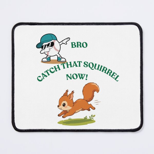 Item preview, "Bro Catch That Squirrel Now" funny meme Design inspired from recent viral squirrel event designed and sold by MKTreasures.