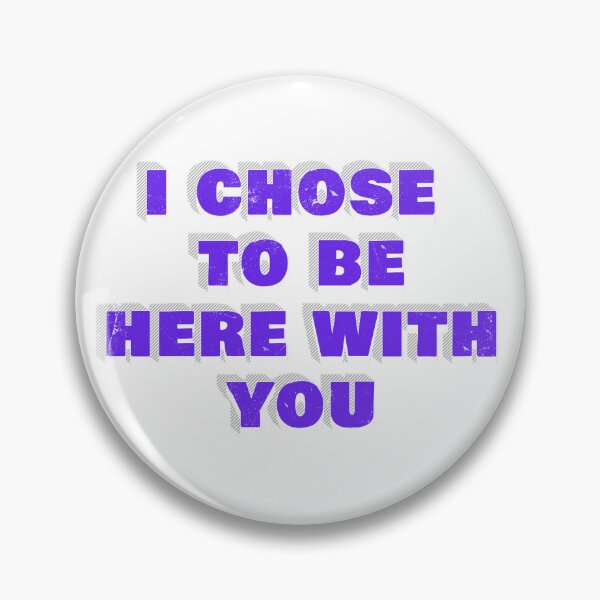 Item preview, I chose to be here with you! designed and sold by AndamaArt.