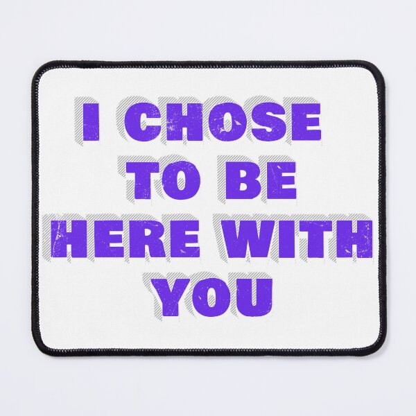 Item preview, I chose to be here with you! designed and sold by AndamaArt.