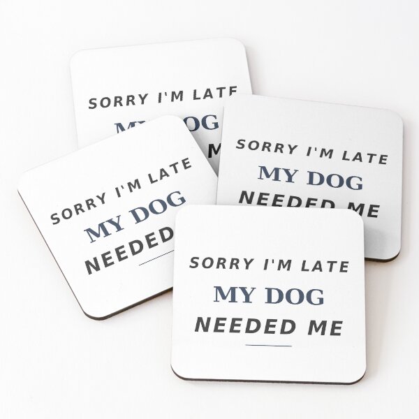 Item preview, Dog Mom Funny Quote - Sorry I'm Late My Dog designed and sold by JDA-Shop.