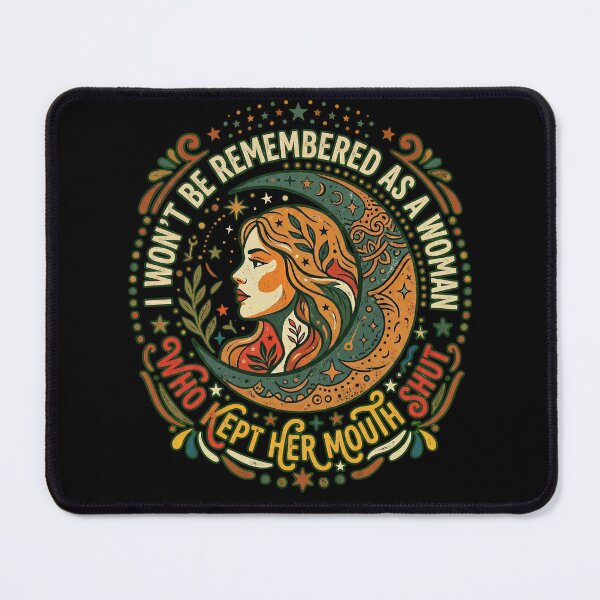 Item preview, I Won't Be Remembered As A Woman Who Kept Her Mouth Shut designed and sold by Art-Max.