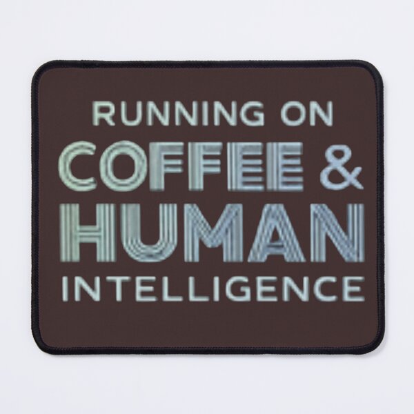 Item preview, RUNNING ON COFFEE & HUMAN INTELLIGENCE designed and sold by ekemarket.