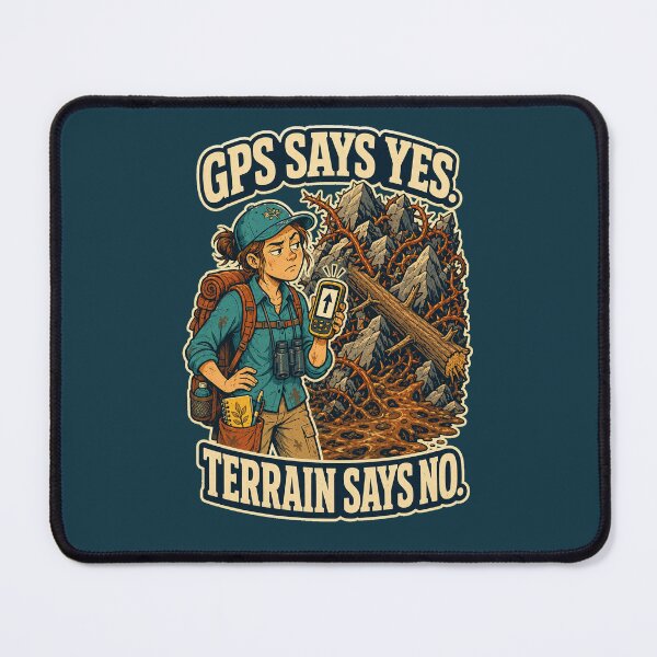 Item preview, GPS Says Yes, Terrain Says No – Funny Field Biologist Design designed and sold by Little Chookcha.