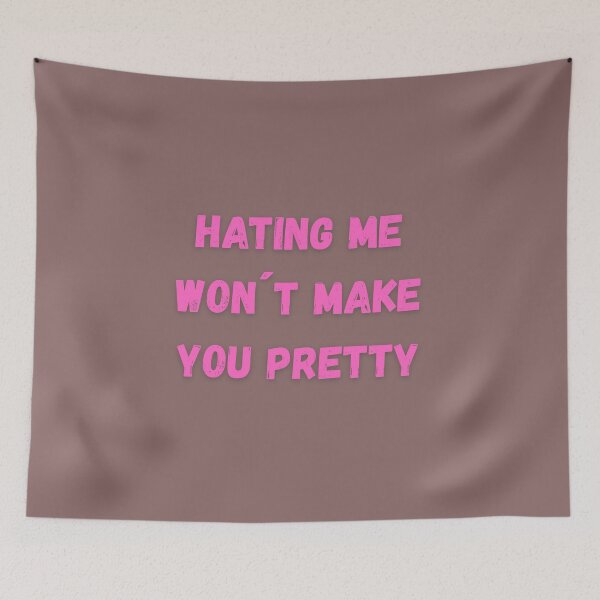 Item preview, Hating Me Won`t Make You Pretty designed and sold by MIAMwits.