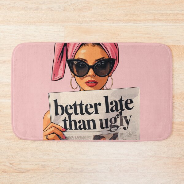 Item preview, Better Late Then Ugly Fashion Girl designed and sold by MIAMwits.