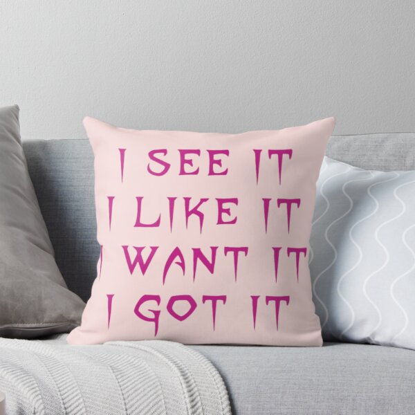 Item preview, I See It I Like It I Want It I Got It designed and sold by MIAMwits.