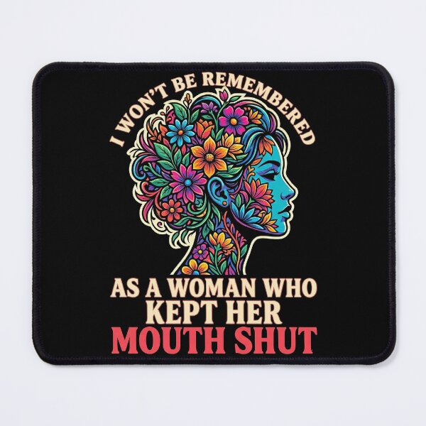 Item preview, I Won't Be Remembered As A Woman Who Kept Her Mouth Shut designed and sold by Art-Max.