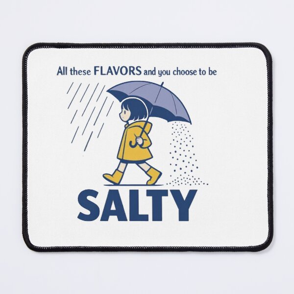 Item preview, Salty - All These Flavors And You Choose To Be Salty designed and sold by Gbriel3.
